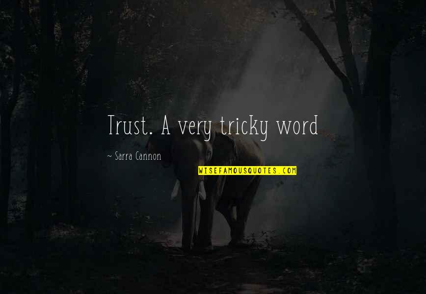 Spikiest Quotes By Sarra Cannon: Trust. A very tricky word