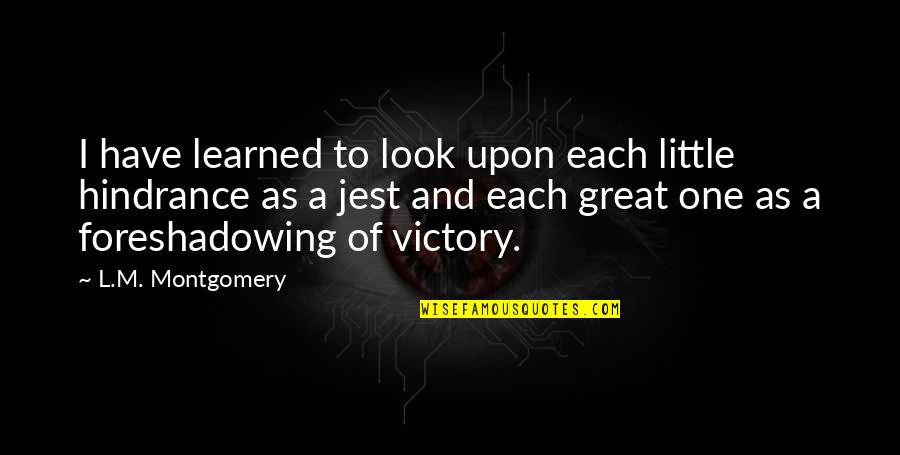 Spikiness Quotes By L.M. Montgomery: I have learned to look upon each little Spikiness Quotes By L.M. Montgomery: I have learned to look upon each little