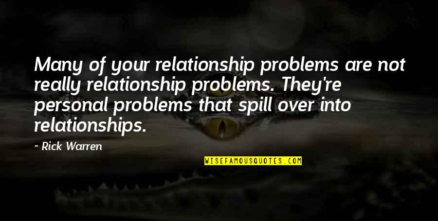 Spill Quotes By Rick Warren: Many of your relationship problems are not really