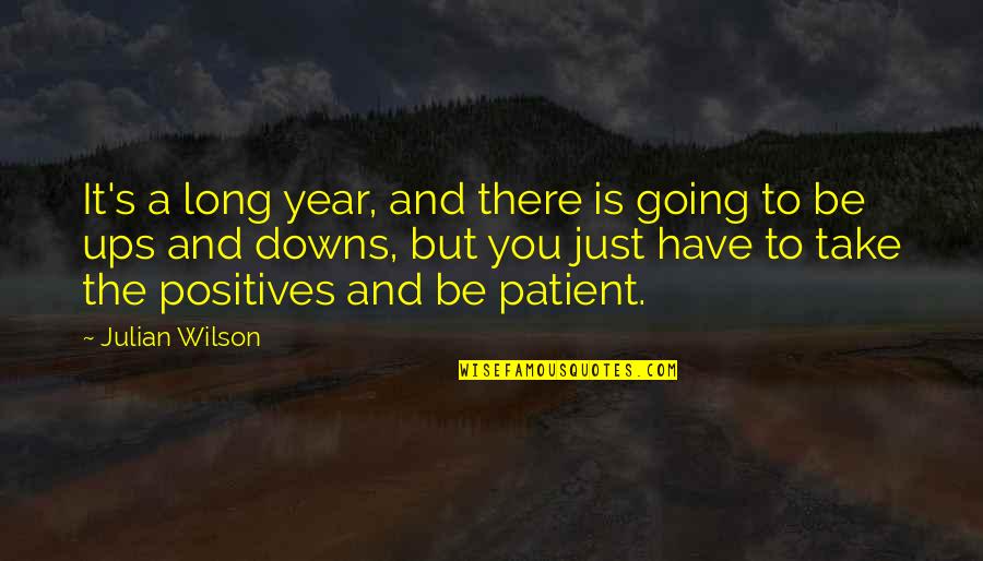 Spilled Ink Quotes By Julian Wilson: It's a long year, and there is going