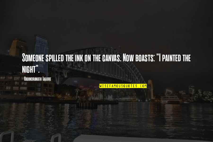 Spilled Ink Quotes By Rabindranath Tagore: Someone spilled the ink on the canvas. Now