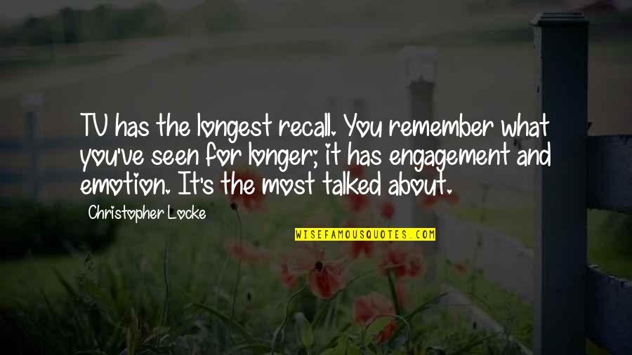 Spilling A Secret Quotes By Christopher Locke: TV has the longest recall. You remember what Spilling A Secret Quotes By Christopher Locke: TV has the longest recall. You remember what