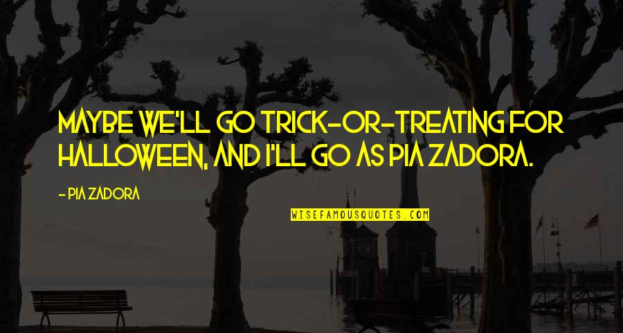 Spillmann Sloth Quotes By Pia Zadora: Maybe we'll go trick-or-treating for Halloween, and I'll