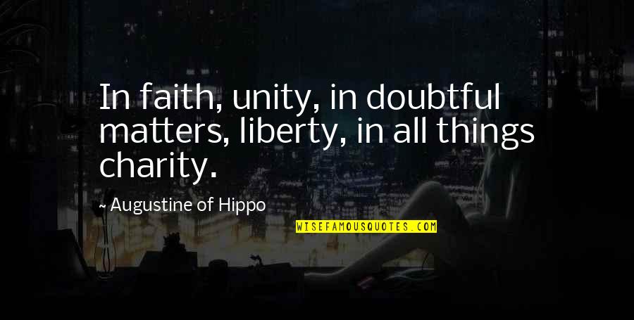 Spillmann Stefan Quotes By Augustine Of Hippo: In faith, unity, in doubtful matters, liberty, in Spillmann Stefan Quotes By Augustine Of Hippo: In faith, unity, in doubtful matters, liberty, in