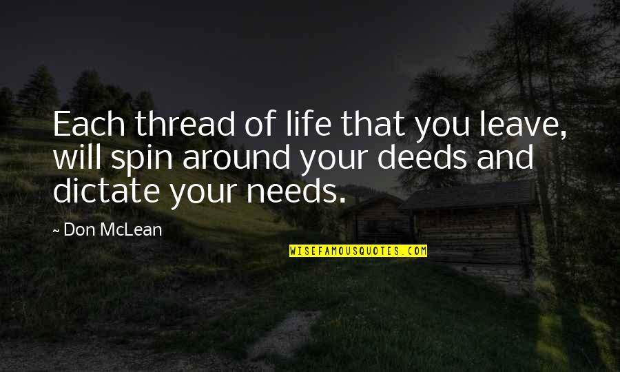 Spin Around Quotes By Don McLean: Each thread of life that you leave, will