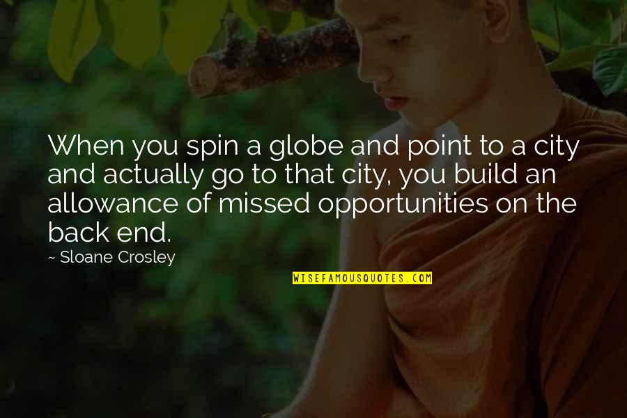 Spin City Quotes By Sloane Crosley: When you spin a globe and point to