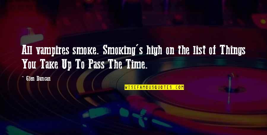 Spin Me Around Quotes By Glen Duncan: All vampires smoke. Smoking's high on the list Spin Me Around Quotes By Glen Duncan: All vampires smoke. Smoking's high on the list