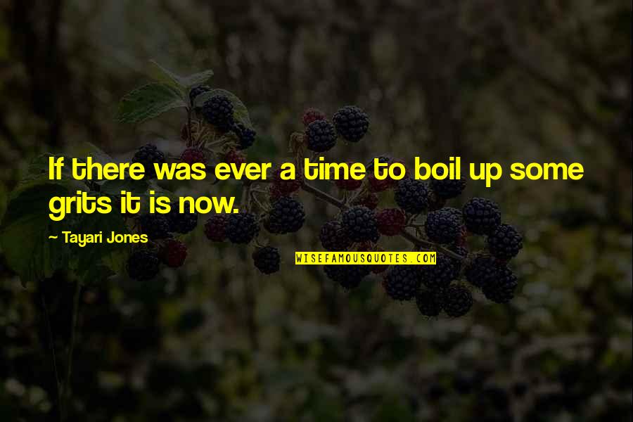 Spin Motivational Quotes By Tayari Jones: If there was ever a time to boil