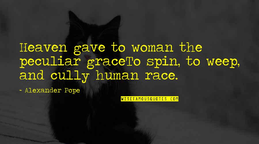 Spin Off Quotes By Alexander Pope: Heaven gave to woman the peculiar graceTo spin,