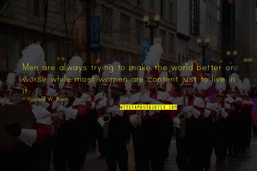 Spin Precession Quotes By Howard W. Koch: Men are always trying to make the world Spin Precession Quotes By Howard W. Koch: Men are always trying to make the world
