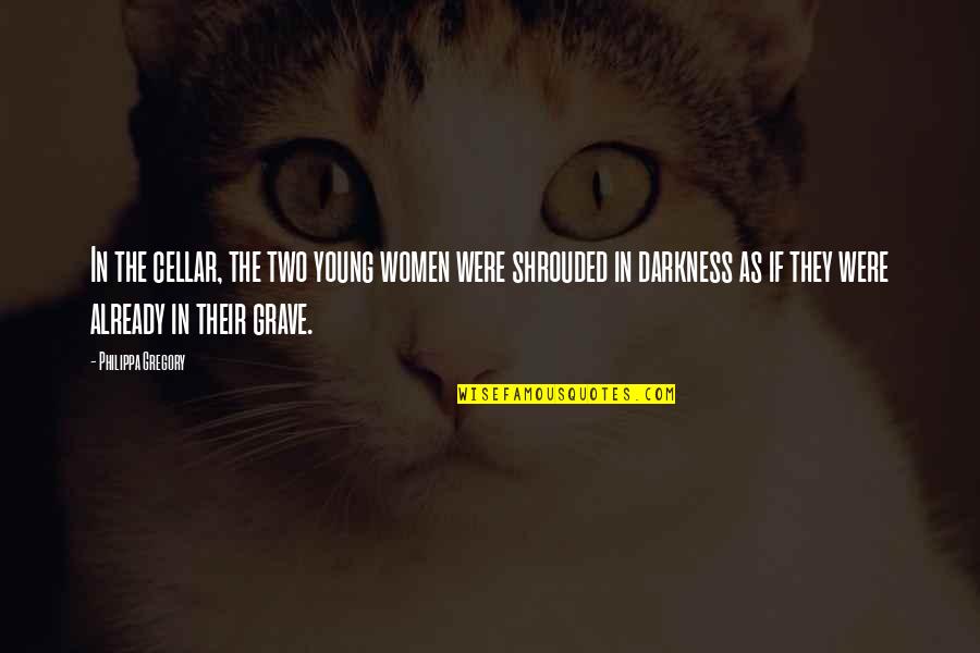Spin Precession Quotes By Philippa Gregory: In the cellar, the two young women were Spin Precession Quotes By Philippa Gregory: In the cellar, the two young women were
