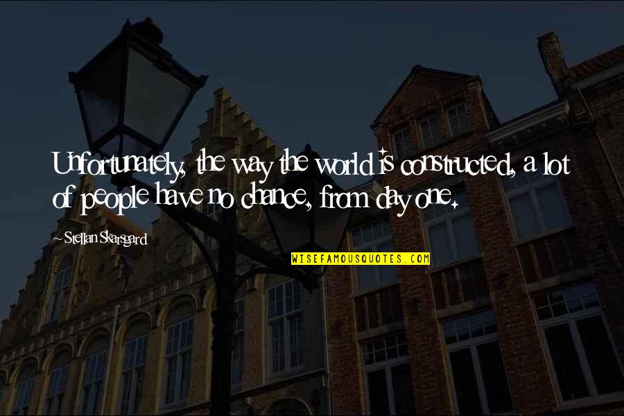 Spin Precession Quotes By Stellan Skarsgard: Unfortunately, the way the world is constructed, a Spin Precession Quotes By Stellan Skarsgard: Unfortunately, the way the world is constructed, a