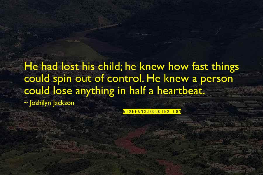 Spin Quotes By Joshilyn Jackson: He had lost his child; he knew how