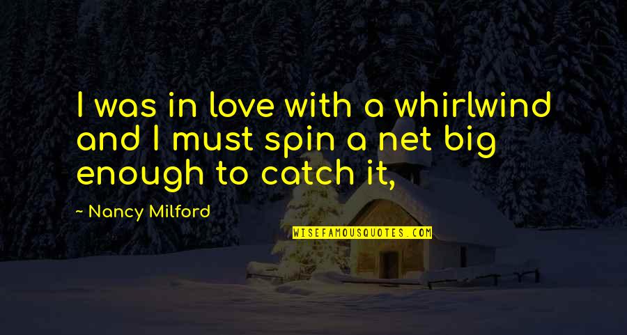 Spin Quotes By Nancy Milford: I was in love with a whirlwind and