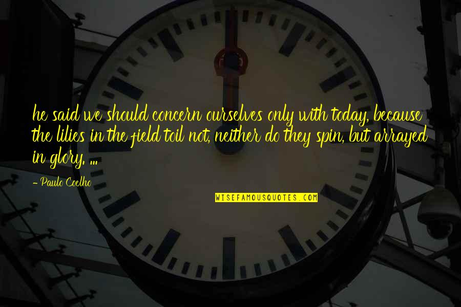 Spin Quotes By Paulo Coelho: he said we should concern ourselves only with