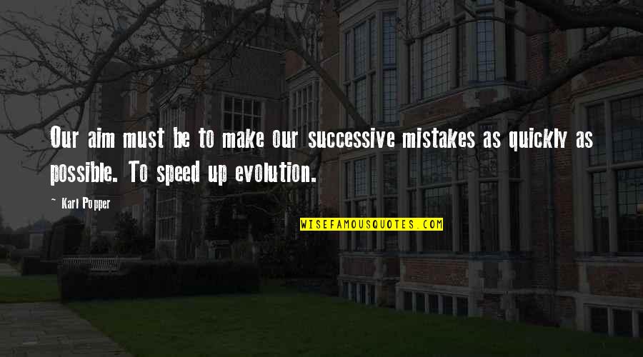 Spinach Leaves Quotes By Karl Popper: Our aim must be to make our successive