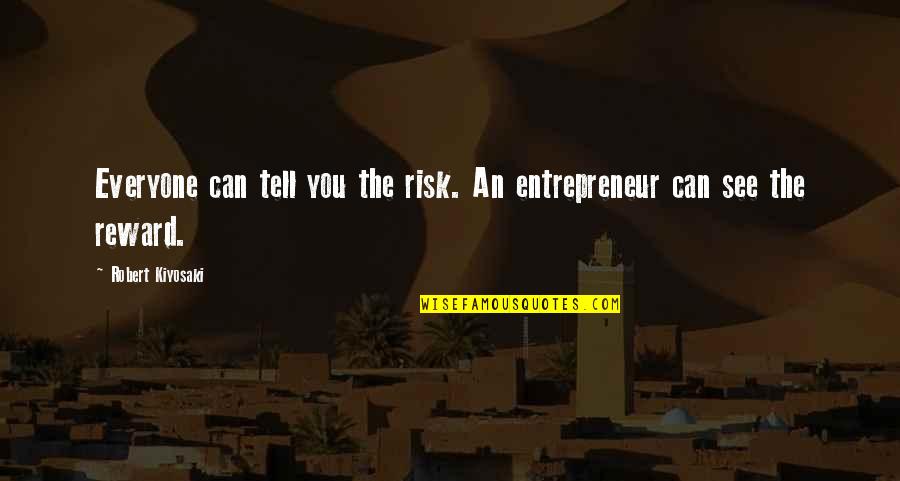 Spinach Leaves Quotes By Robert Kiyosaki: Everyone can tell you the risk. An entrepreneur Spinach Leaves Quotes By Robert Kiyosaki: Everyone can tell you the risk. An entrepreneur