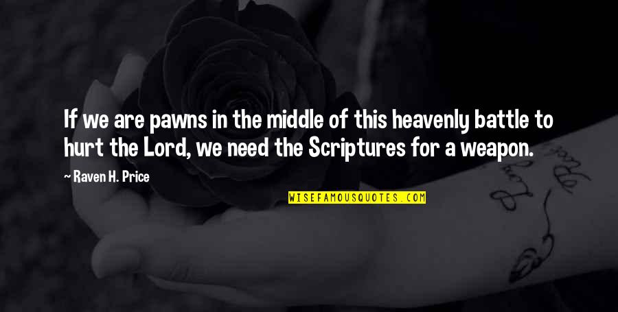 Spinacia Quotes By Raven H. Price: If we are pawns in the middle of Spinacia Quotes By Raven H. Price: If we are pawns in the middle of