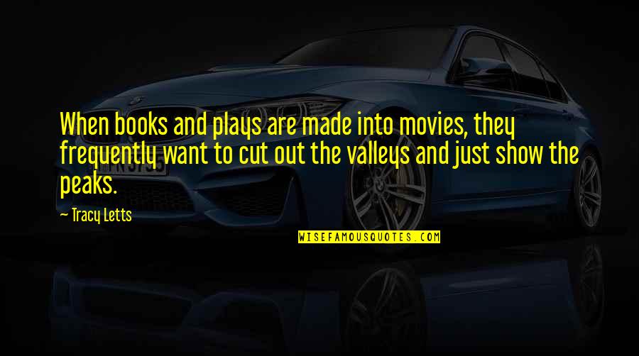 Spinaleze Quotes By Tracy Letts: When books and plays are made into movies,