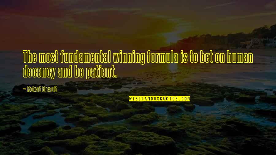 Spinardi Merced Quotes By Robert Breault: The most fundamental winning formula is to bet