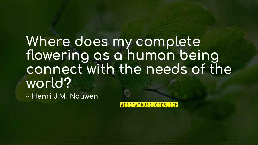 Spindell Barbell Quotes By Henri J.M. Nouwen: Where does my complete flowering as a human