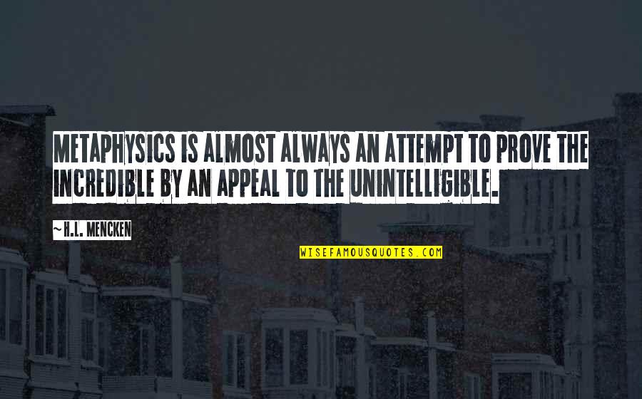 Spindle Bed Quotes By H.L. Mencken: Metaphysics is almost always an attempt to prove Spindle Bed Quotes By H.L. Mencken: Metaphysics is almost always an attempt to prove