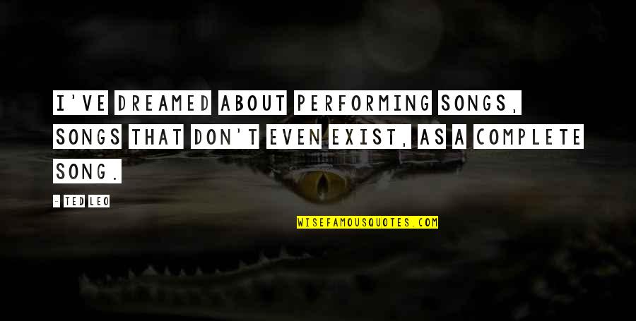 Spindle Cell Sarcoma Quotes By Ted Leo: I've dreamed about performing songs, songs that don't