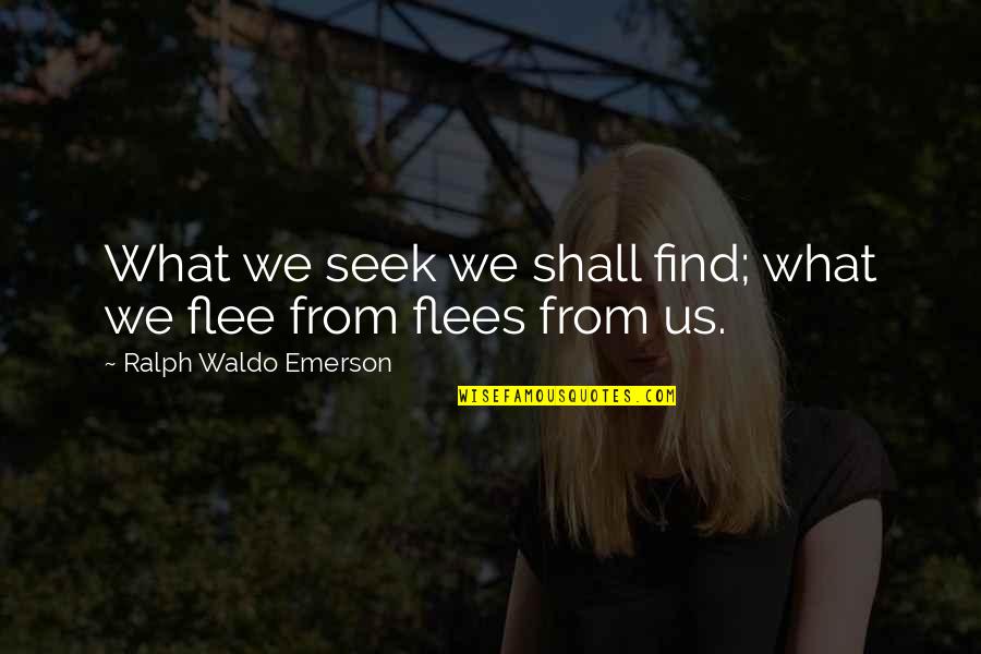 Spindrift Quotes By Ralph Waldo Emerson: What we seek we shall find; what we Spindrift Quotes By Ralph Waldo Emerson: What we seek we shall find; what we