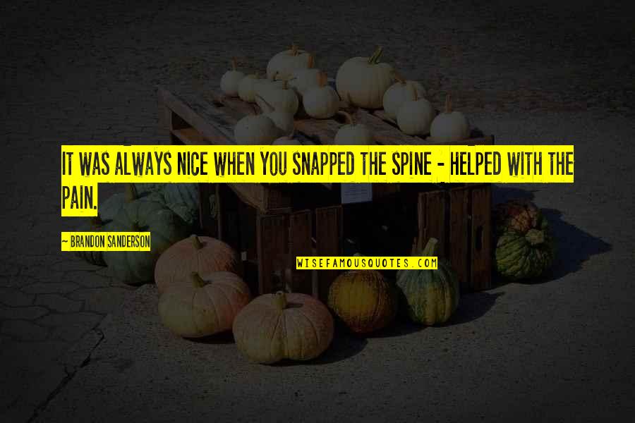 Spine Pain Quotes By Brandon Sanderson: It was always nice when you snapped the Spine Pain Quotes By Brandon Sanderson: It was always nice when you snapped the