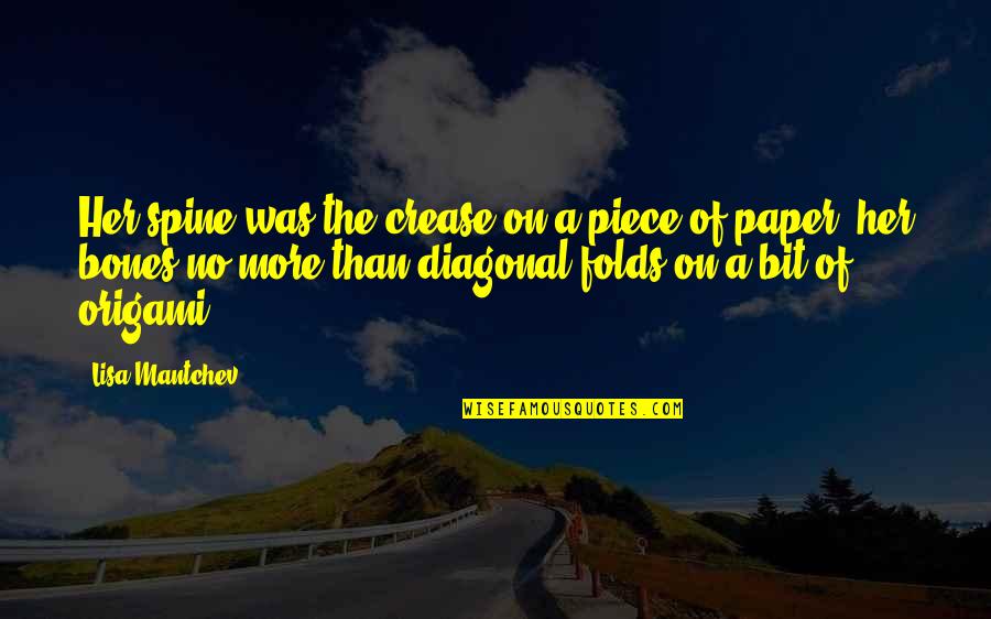 Spine Quotes By Lisa Mantchev: Her spine was the crease on a piece Spine Quotes By Lisa Mantchev: Her spine was the crease on a piece