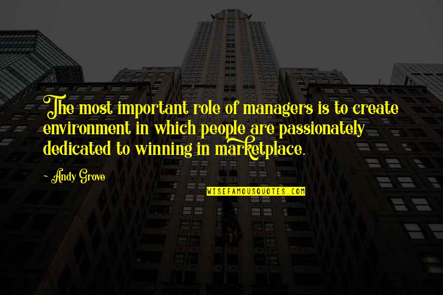 Spined Quotes By Andy Grove: The most important role of managers is to