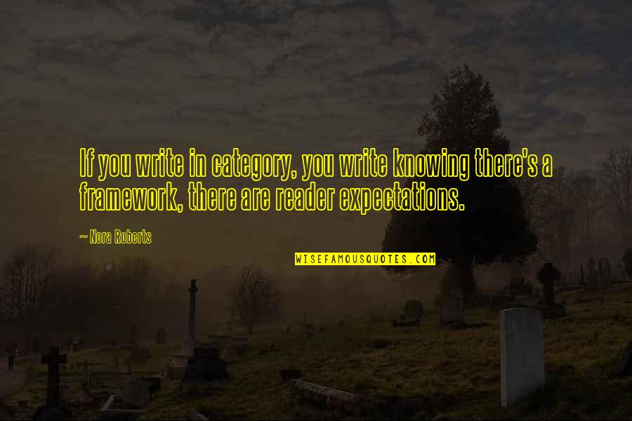 Spinedisorder Quotes By Nora Roberts: If you write in category, you write knowing Spinedisorder Quotes By Nora Roberts: If you write in category, you write knowing