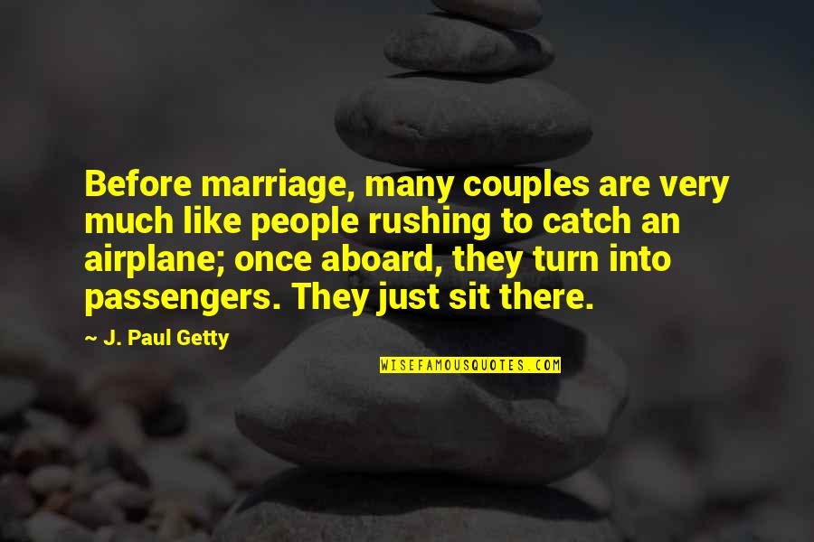 Spineless Husband Quotes By J. Paul Getty: Before marriage, many couples are very much like Spineless Husband Quotes By J. Paul Getty: Before marriage, many couples are very much like