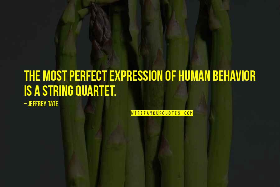 Spineless Husband Quotes By Jeffrey Tate: The most perfect expression of human behavior is