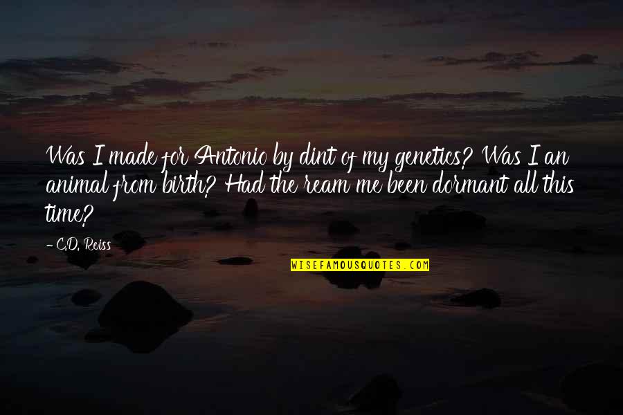 Spinelli Quotes By C.D. Reiss: Was I made for Antonio by dint of Spinelli Quotes By C.D. Reiss: Was I made for Antonio by dint of