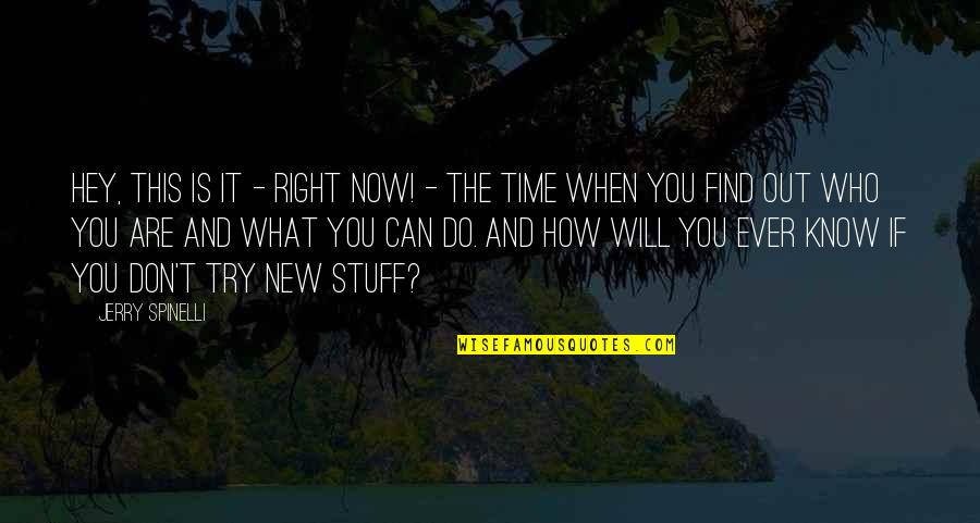 Spinelli Quotes By Jerry Spinelli: Hey, this is it - right now! - Spinelli Quotes By Jerry Spinelli: Hey, this is it - right now! -