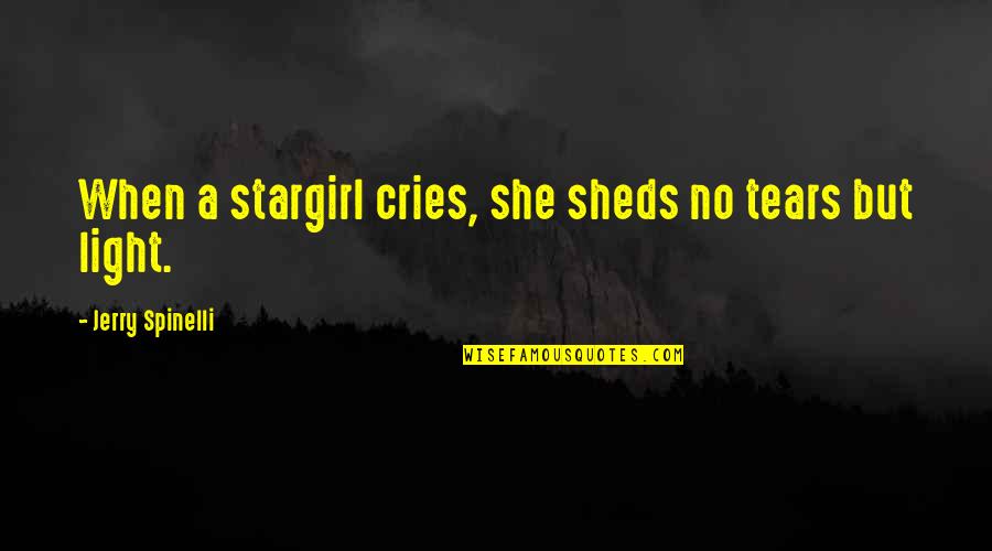 Spinelli Quotes By Jerry Spinelli: When a stargirl cries, she sheds no tears Spinelli Quotes By Jerry Spinelli: When a stargirl cries, she sheds no tears