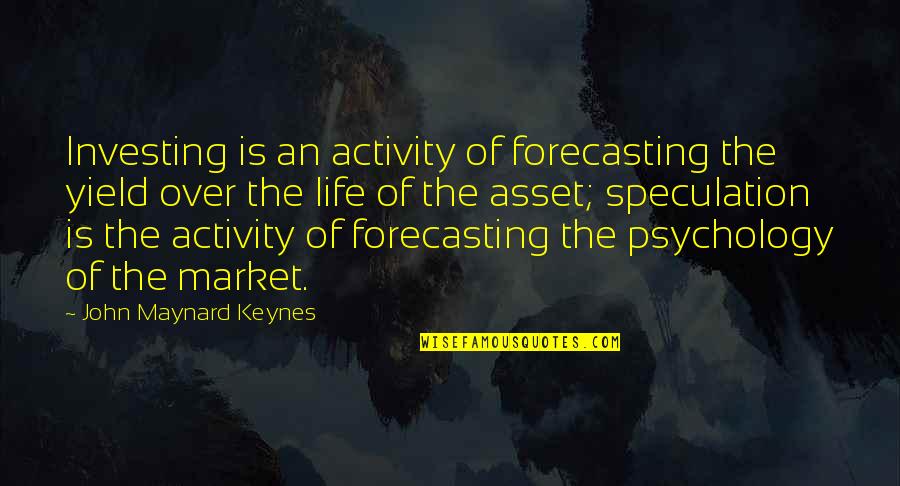 Spinelli Ricciuti Quotes By John Maynard Keynes: Investing is an activity of forecasting the yield Spinelli Ricciuti Quotes By John Maynard Keynes: Investing is an activity of forecasting the yield