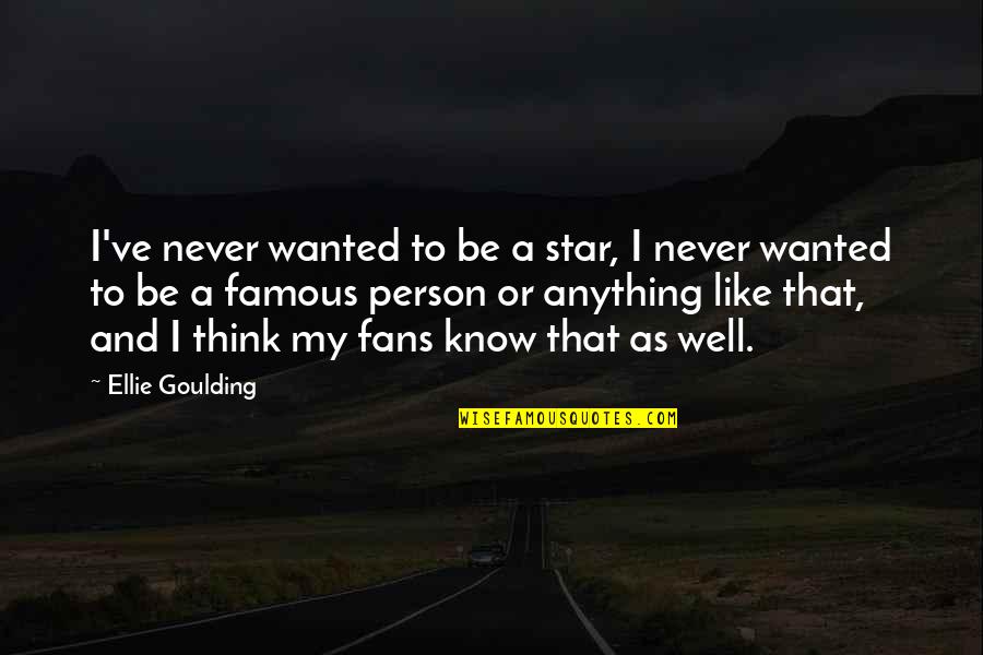 Spinetta Y Quotes By Ellie Goulding: I've never wanted to be a star, I