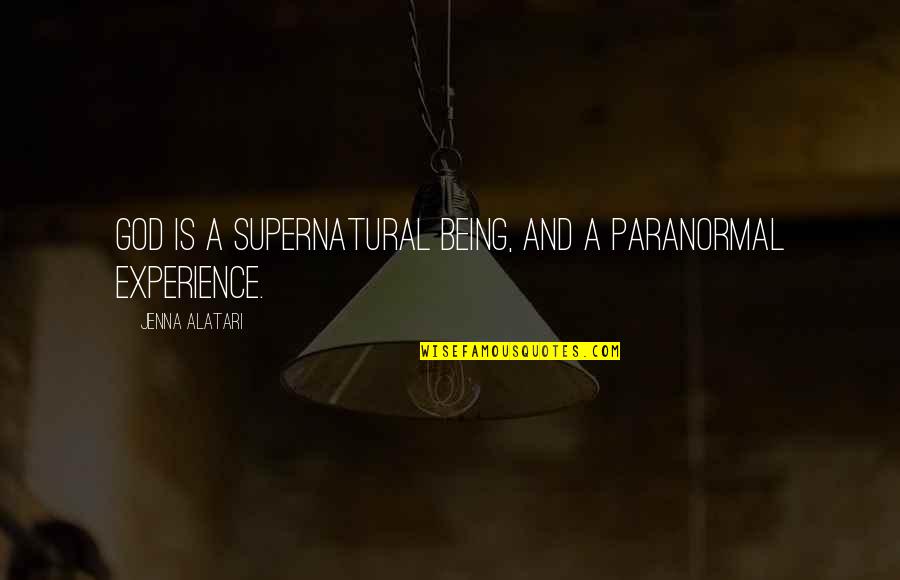 Spinetti Gaming Quotes By Jenna Alatari: God is a supernatural being, and a paranormal Spinetti Gaming Quotes By Jenna Alatari: God is a supernatural being, and a paranormal