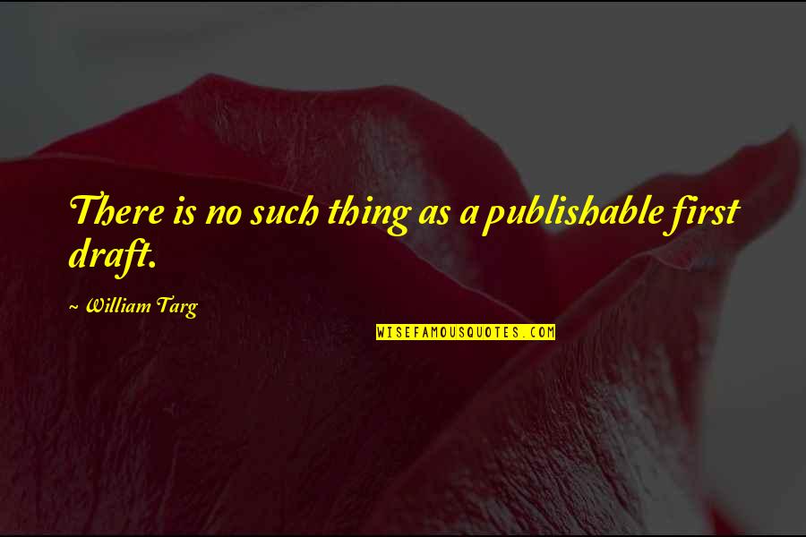Spingler Family Quotes By William Targ: There is no such thing as a publishable