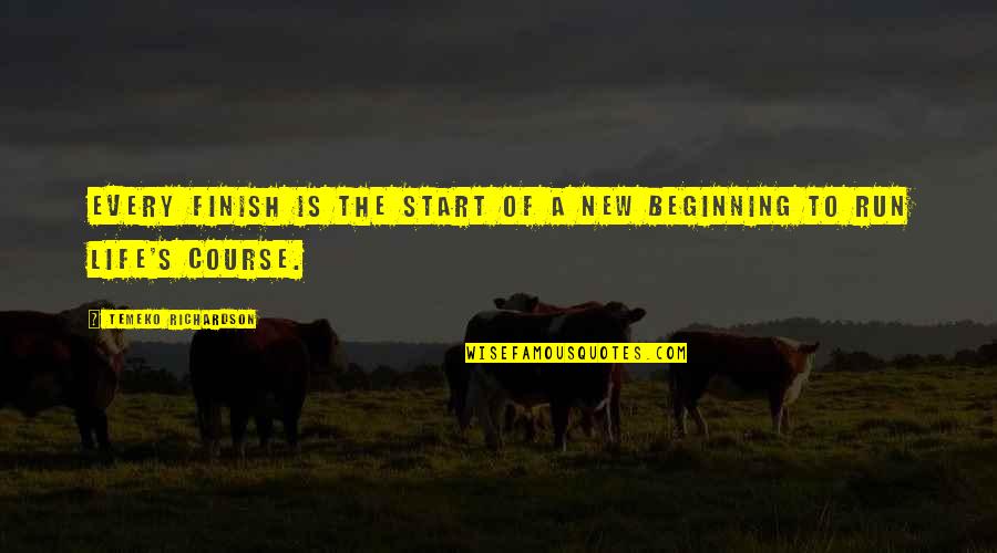 Spingola Speaks Quotes By Temeko Richardson: Every finish is the start of a new Spingola Speaks Quotes By Temeko Richardson: Every finish is the start of a new