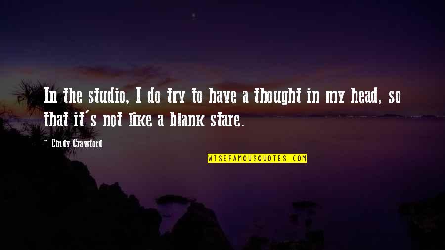 Spings Quotes By Cindy Crawford: In the studio, I do try to have