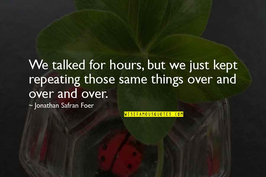 Spinnato Pizza Quotes By Jonathan Safran Foer: We talked for hours, but we just kept