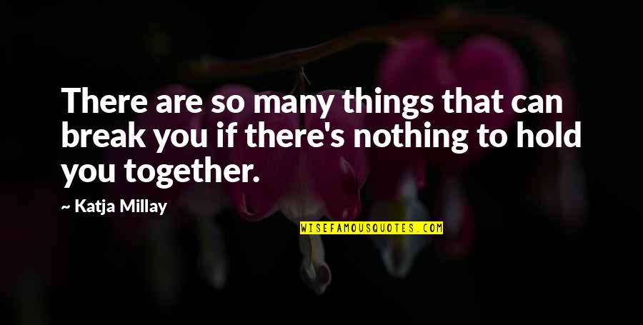 Spinner Quotes By Katja Millay: There are so many things that can break