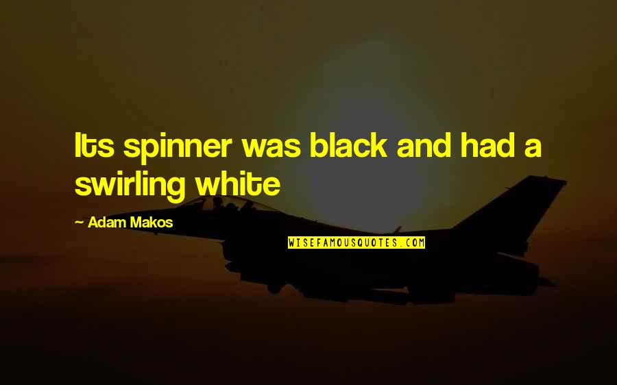 Spinner's Quotes By Adam Makos: Its spinner was black and had a swirling