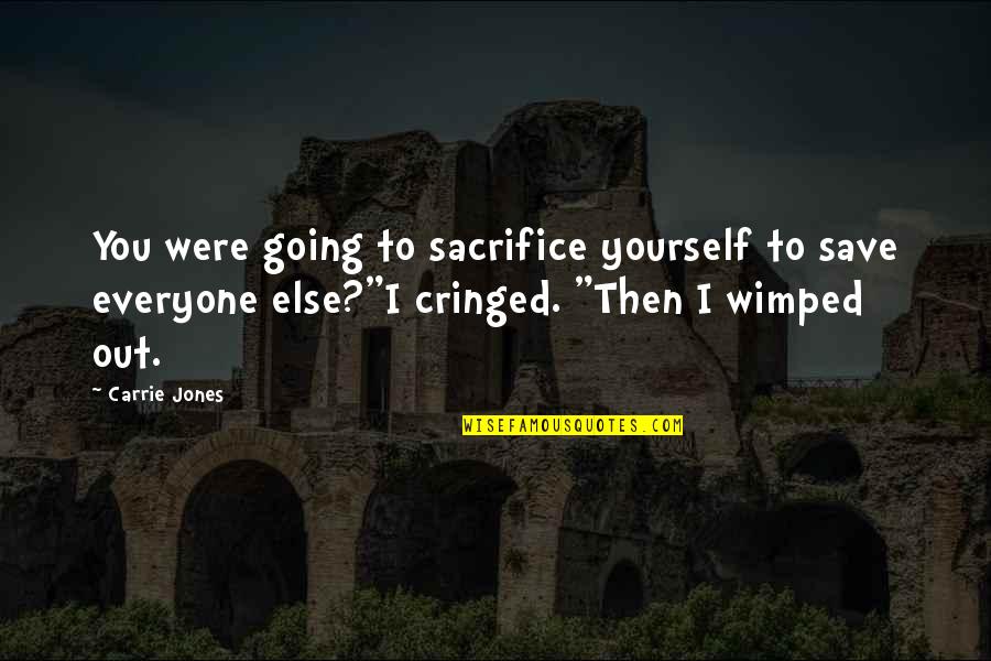 Spinneth Quotes By Carrie Jones: You were going to sacrifice yourself to save