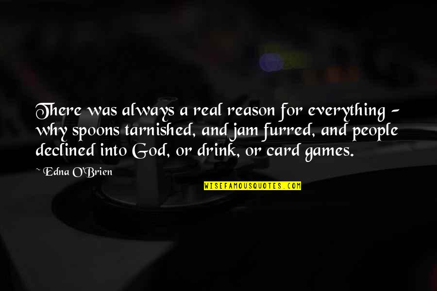 Spinning A Web Of Lies Quotes By Edna O'Brien: There was always a real reason for everything Spinning A Web Of Lies Quotes By Edna O'Brien: There was always a real reason for everything