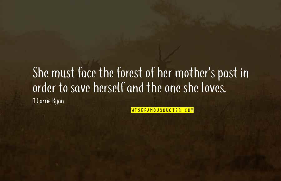 Spinning Around Quotes By Carrie Ryan: She must face the forest of her mother's Spinning Around Quotes By Carrie Ryan: She must face the forest of her mother's