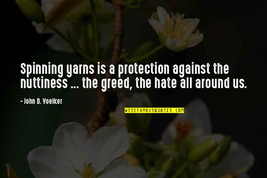 Spinning Around Quotes By John D. Voelker: Spinning yarns is a protection against the nuttiness Spinning Around Quotes By John D. Voelker: Spinning yarns is a protection against the nuttiness